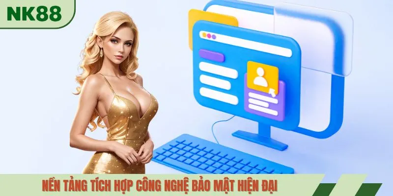 Nền tảng tích hợp công nghệ bảo mật hiện đại