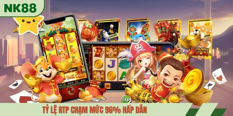 Tỷ lệ RTP chạm mức 96% hấp dẫn