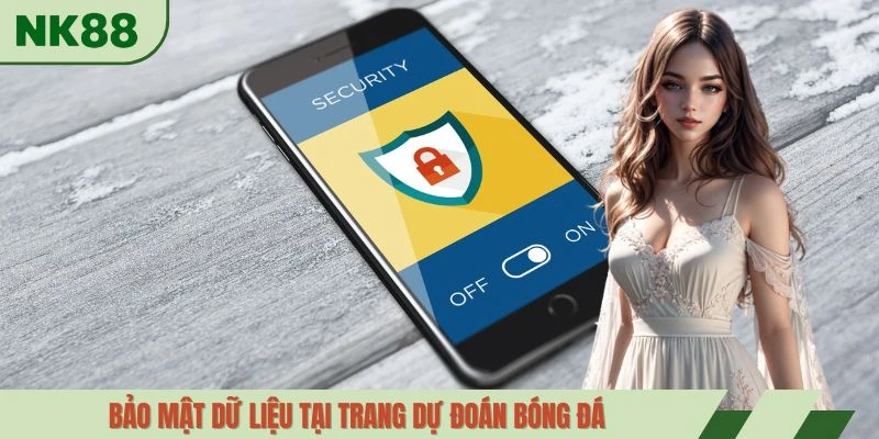Bảo mật dữ liệu tại trang dự đoán bóng đá